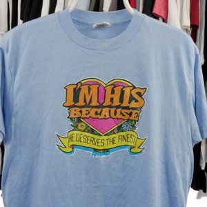 1973 I'm His Because He Deserves The Best T-Shirt